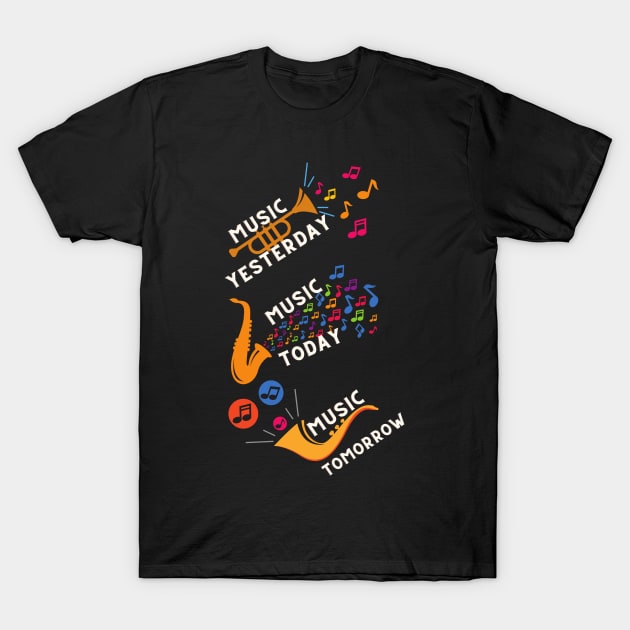 Music Yesterday Music Today Music Tomorrow T-Shirt by NICHE&NICHE